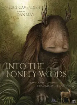 Into the Lonely Woods. Transforming Loneliness into a Quest of the Soul, Hardback/Lucy (Lucy Cavendish) Cavendish