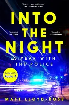Into the Night. A Year with the Police, Paperback/Matt Lloyd-Rose