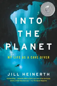 Into the Planet: My Life as a Cave Diver, Paperback/Jill Heinerth