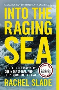 Into the Raging Sea: Thirty-Three Mariners, One Megastorm, and the Sinking of El Faro, Paperback/Rachel Slade