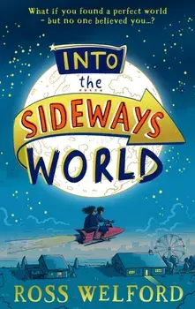 Into the Sideways World, Paperback/Ross Welford