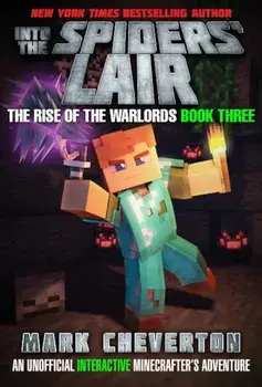 Into the Spiders' Lair: The Rise of the Warlords Book Three: An Unofficial Minecrafter's Adventure, Paperback/Mark Cheverton
