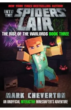 Into the Spiders' Lair: The Rise of the Warlords Book Three: An Unofficial Minecrafter's Adventure - Mark Cheverton