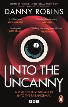 Into the Uncanny, Paperback/Danny Robins
