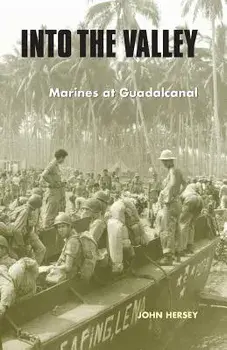 Into the Valley: Marines at Guadalcanal, Paperback/John Hersey