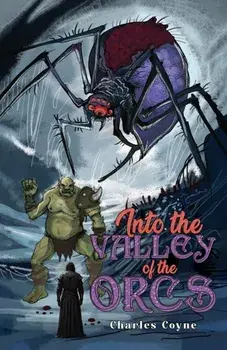Into the Valley of the Orcs, Paperback/Charles Coyne