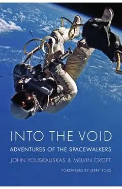 Into the Void: Adventures of the Spacewalkers - John Youskauskas