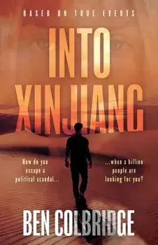 Into Xinjiang, Paperback/Ben Colbridge