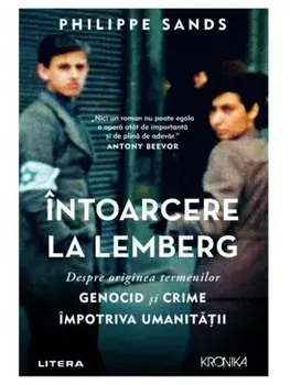 Intoarcere la Lemberg. Despre originea termenilor genocid si crime impotriva umanitatii/Philippe Sands