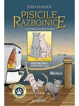 Intoarcerea razboinicului. Seria Pisicile razboinice. Aventurile lui Dunga Cenusie. Volumul 3. Manga/Erin Hunter