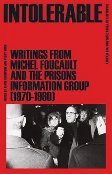 Intolerable. Writings from Michel Foucault and the Prisons Information Group (1970-1980), Paperback/Prisons Information Group