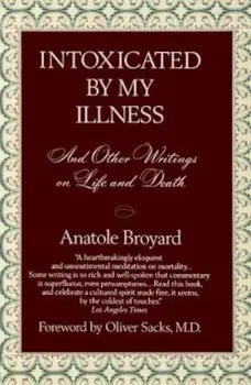 Intoxicated by My Illness, Paperback/Anatole Broyard