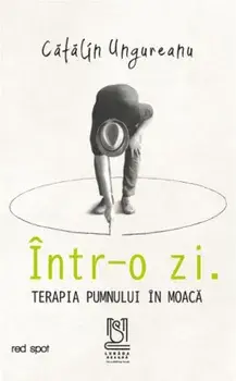 Intr-o zi. Terapia pumnului in moaca/Catalin Ungureanu