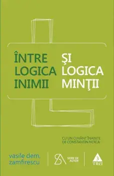 Intre logica inimii si logica mintii/Vasile Dem. Zamfirescu