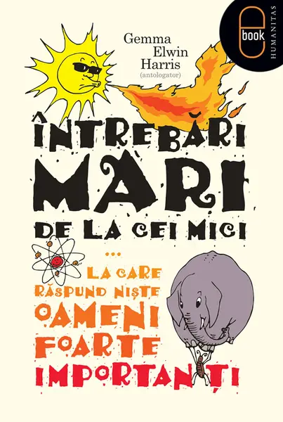 Intrebari mari de la cei mici ...la care raspund niste oameni foarte importanti (ebook)