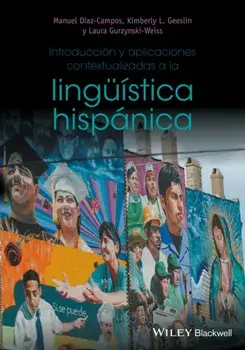 Introduccion y aplicaciones contextualizadas a la linguistica hispanica, Paperback/Laura Gurzynski-Weiss