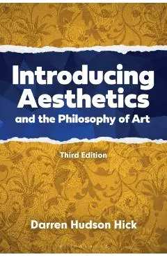 Introducing Aesthetics and the Philosophy of Art: A Case-Driven Approach - Darren Hudson Hick