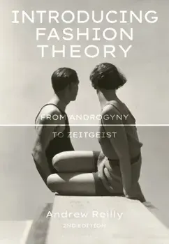 Introducing Fashion Theory. From Androgyny to Zeitgeist, Paperback/Andrew Reilly