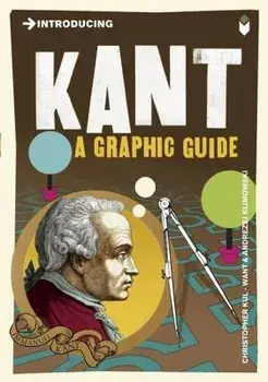 Introducing Kant: A Graphic Guide, Paperback/Christopher Want