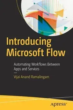 Introducing Microsoft Flow: Automating Workflows Between Apps and Services, Paperback/Vijai Anand Ramalingam