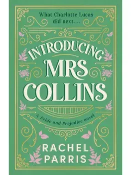 Introducing Mrs Collins. A Pride and Prejudice sequel telling the story of what Charlotte Lucas did next...., Paperback/Rachel Parris