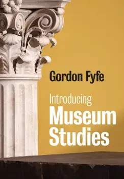 Introducing Museum Studies, Paperback/Gordon Fyfe