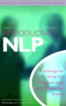 Introducing Neuro-Linguistic Programming. Psychological Skills for Understanding and Influencing People, Paperback/John Seymour