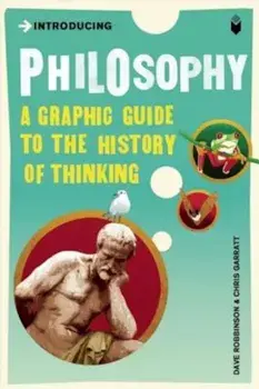 Introducing Philosophy: A Graphic Guide to the History of Thinking, Paperback/Dave Robinson