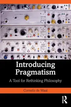 Introducing Pragmatism. A Tool for Rethinking Philosophy, Paperback/Cornelis de Waal