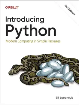 Introducing Python. Modern Computing in Simple Packages, 3 ed, Paperback/Bill Lubanovic