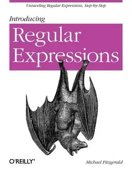 Introducing Regular Expressions: Unraveling Regular Expressions, Step-By-Step, Paperback/Michael Fitzgerald