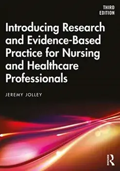 Introducing Research and Evidence-Based Practice for Nursing and Healthcare Professionals, Paperback/Jeremy Jolley