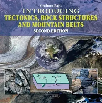 Introducing Tectonics, Rock Structures and Mountain Belts, Paperback/Graham Park