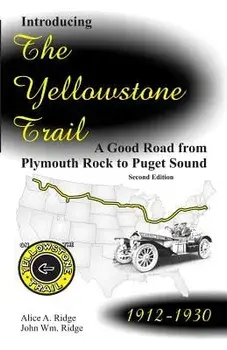 Introducing the Yellowstone Trail: A Good Road from Plymouth Rock to Puget Sound, Paperback/John W. Ridge