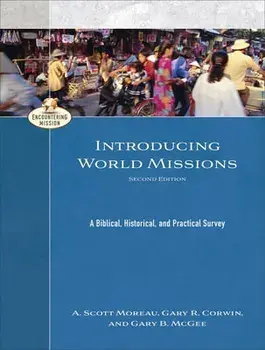 Introducing World Missions: A Biblical, Historical, and Practical Survey, Paperback/A. Scott Moreau