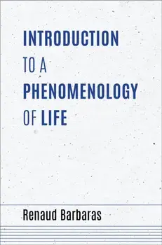 Introduction to a Phenomenology of Life, Hardcover/Renaud Barbaras