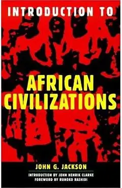 Introduction to African Civilizations - John G. Jackson