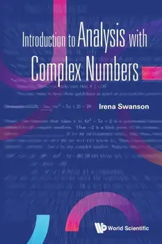 Introduction to Analysis with Complex Numbers, Paperback/Irena Swanson