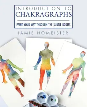 Introduction to Chakragraphs, Paperback/Jamie Homeister