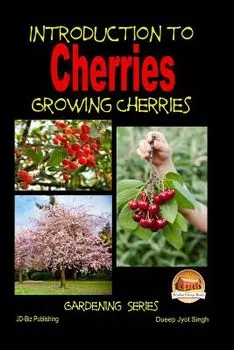 Introduction to Cherries - Growing Cherries, Paperback/John Davidson
