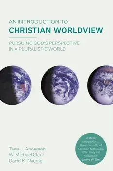 Introduction to Christian Worldview. Pursuing God's Perspective In A Pluralistic World, Paperback/David K. Naugle