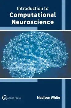 Introduction to Computational Neuroscience, Hardcover/Madison White