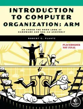 Introduction to Computer Organization: ARM Edition, Paperback/Robert G. Plantz