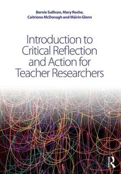 Introduction to Critical Reflection and Action for Teacher Researchers, Paperback/Caitriona McDonagh