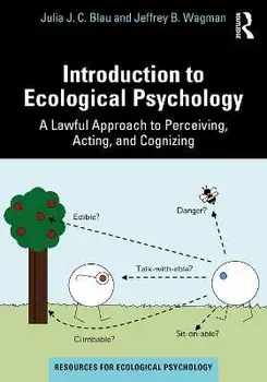 Introduction to Ecological Psychology. A Lawful Approach to Perceiving, Acting, and Cognizing, Paperback/Jeffrey B. Wagman