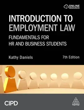 Introduction to Employment Law. Fundamentals for HR and Business Students, 7 Revised edition, Paperback/Kathy Daniels