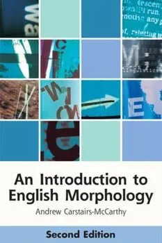 Introduction to English Morphology. Words and Their Structure (2nd Edition), Paperback/Andrew Carstairs-McCarthy