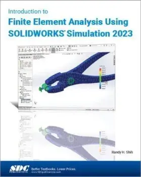Introduction to Finite Element Analysis Using SOLIDWORKS Simulation 2023, Paperback/Randy H. Shih