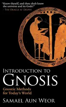 Introduction to Gnosis: Gnostic Methods for Today's World, Paperback/Samael Aun Weor