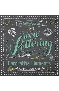 Introduction to Hand Lettering, with Decorative Elements - Annika Sauerborn